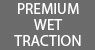 Premium Wet Traction