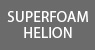 Superfoam HELION