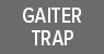 Gaiter Trap