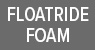 FLOATRIDE FOAM