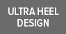 Ultra Heel Design