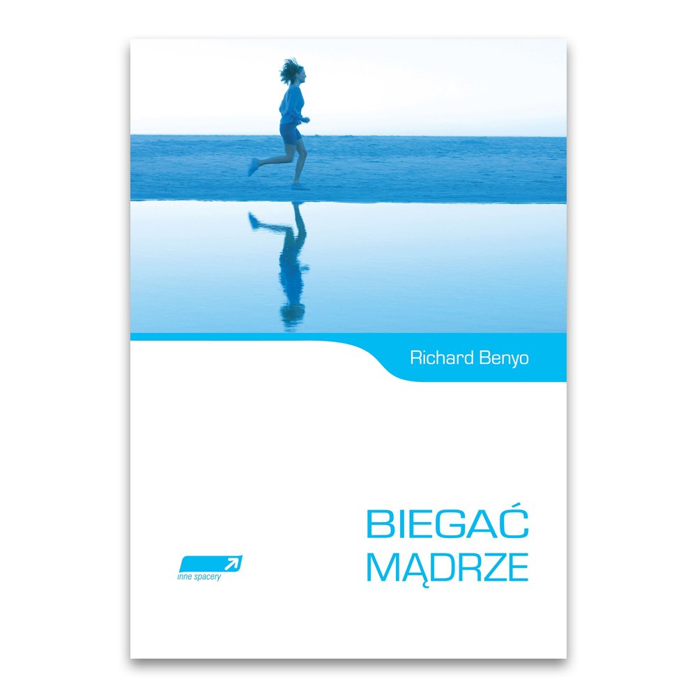 biegać mądrze richard benyo biegać mądrze richard benyo