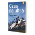 czas na ultra biegi górskie metodą marcina Świerca czas na ultra biegi górskie metodą marcina Świerca